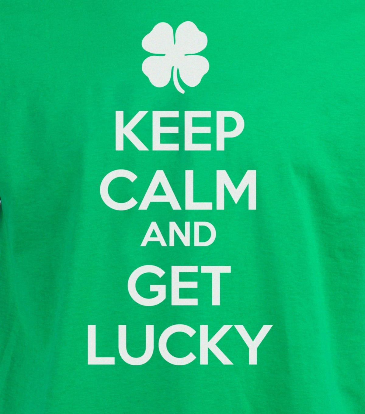 Keep Calm And Get Lucky - St. Patrick's Day Good Luck Funny T-shirt - Women's