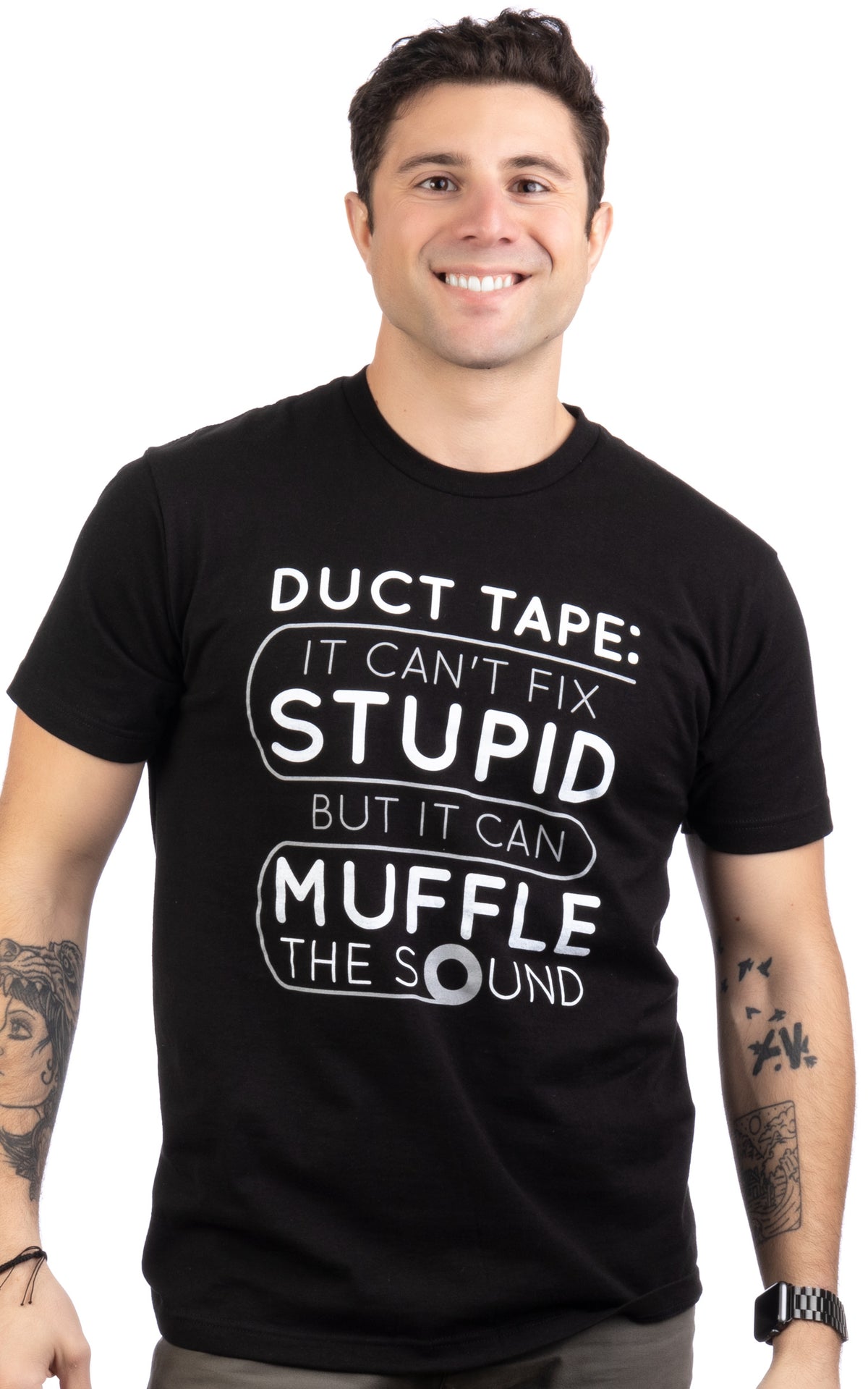 "Duct Tape Can't Fix Stupid, but can Muffle the Sound" - Funny T-shirt - Men's/Unisex