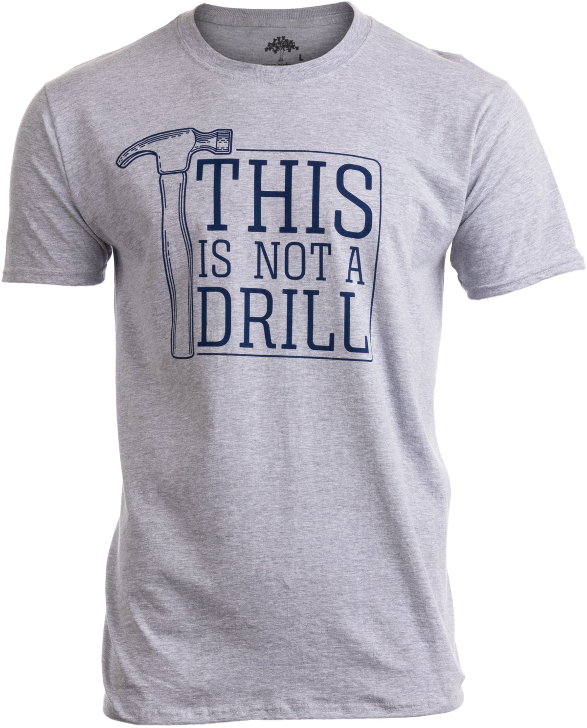This is Not a Drill - Funny Hammer Repair Dad Joke Tool Shop Humor T-shirt