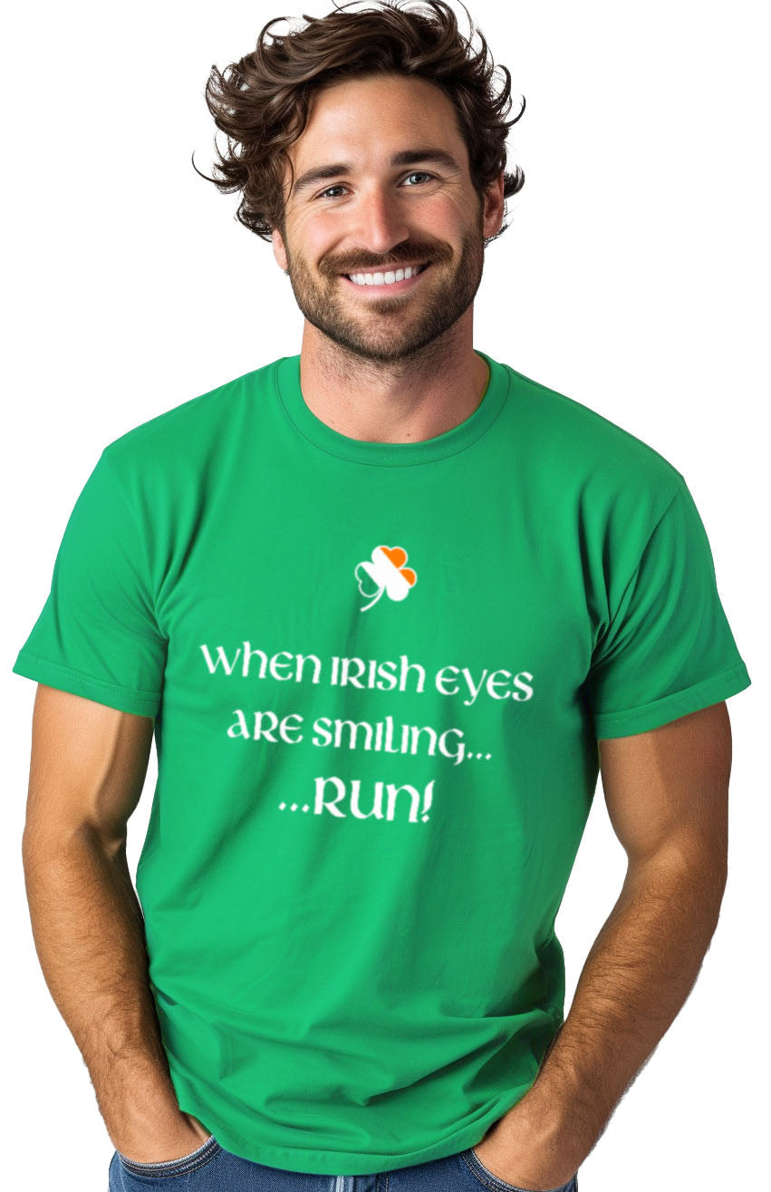 When Irish Eyes Are Smiling, Run! - St. Patrick's Day Funny T-shirt - Men's/Unisex
