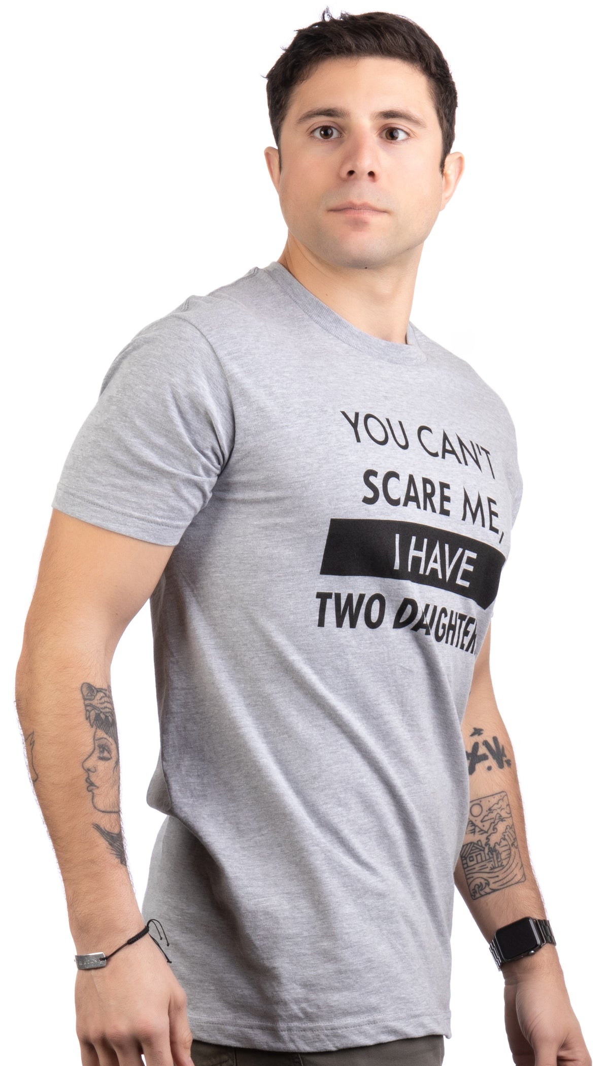 "You Can't Scare Me, I have Two Daughters" - Funny Dad Joke, Father T-shirt - Men's/Unisex