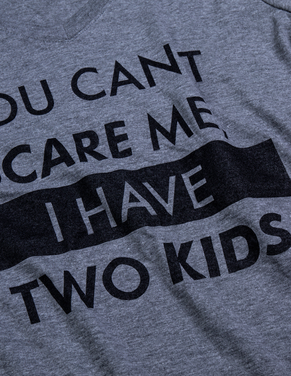 You Can't Scare Me, I Have Two Kids | Funny Mom Mommy Mama Cute Joke Women V-Neck T-Shirt