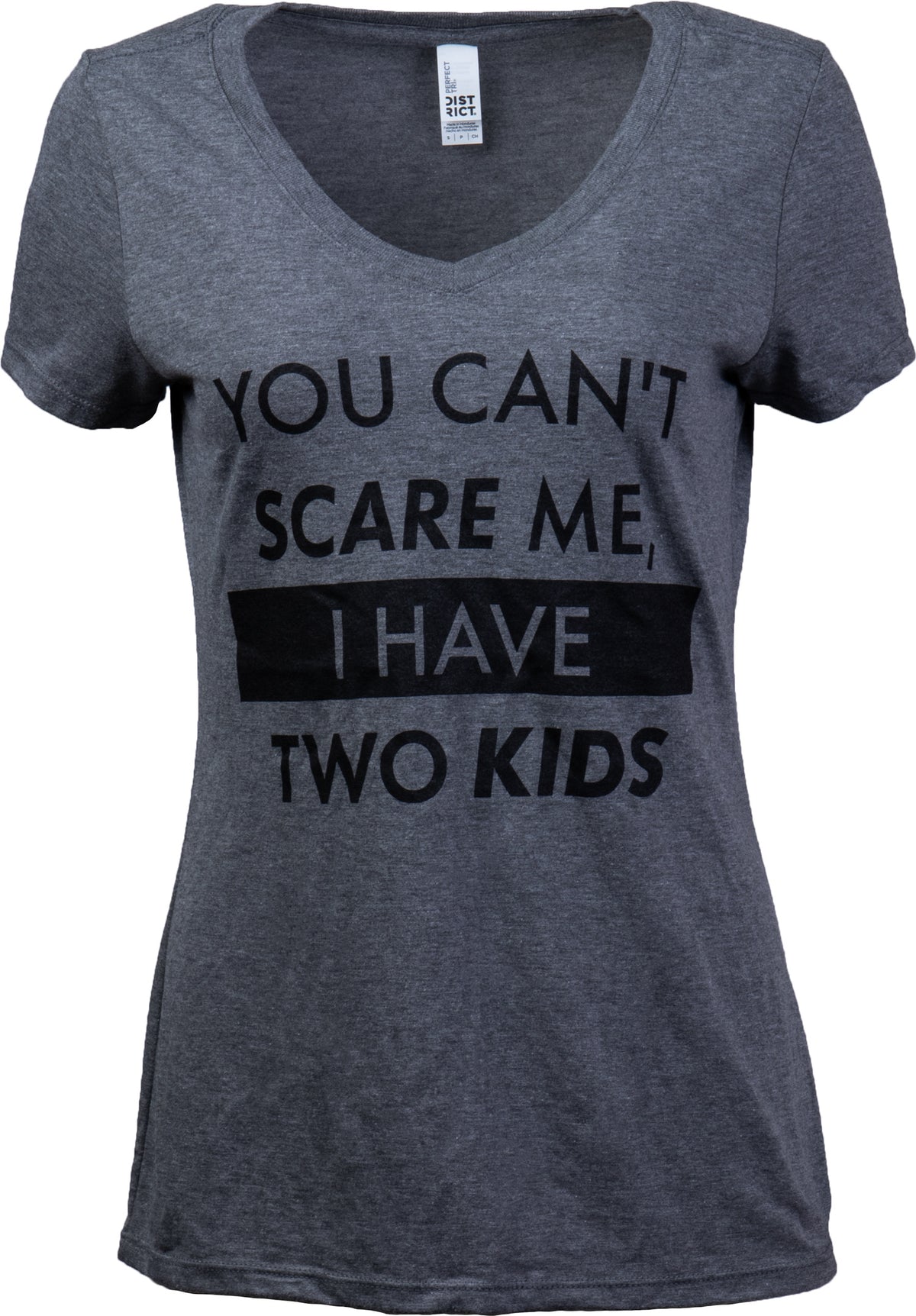 You Can't Scare Me, I Have Two Kids | Funny Mom Mommy Mama Cute Joke Women V-Neck T-Shirt