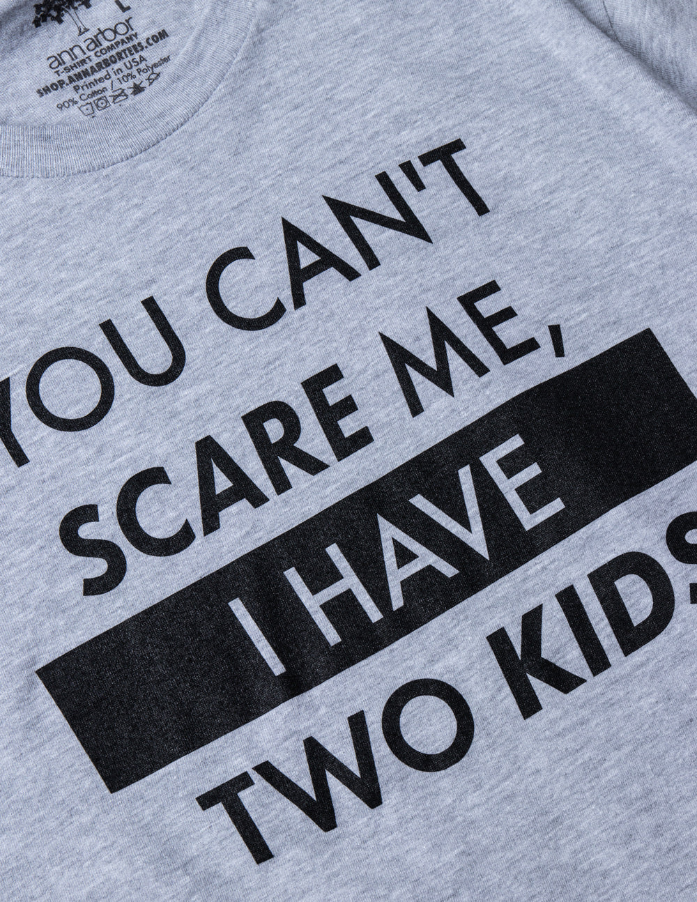 You Can't Scare Me, I Have Two Kids | Funny Dad Daddy Daughters Children Cute Joke Men T-Shirt