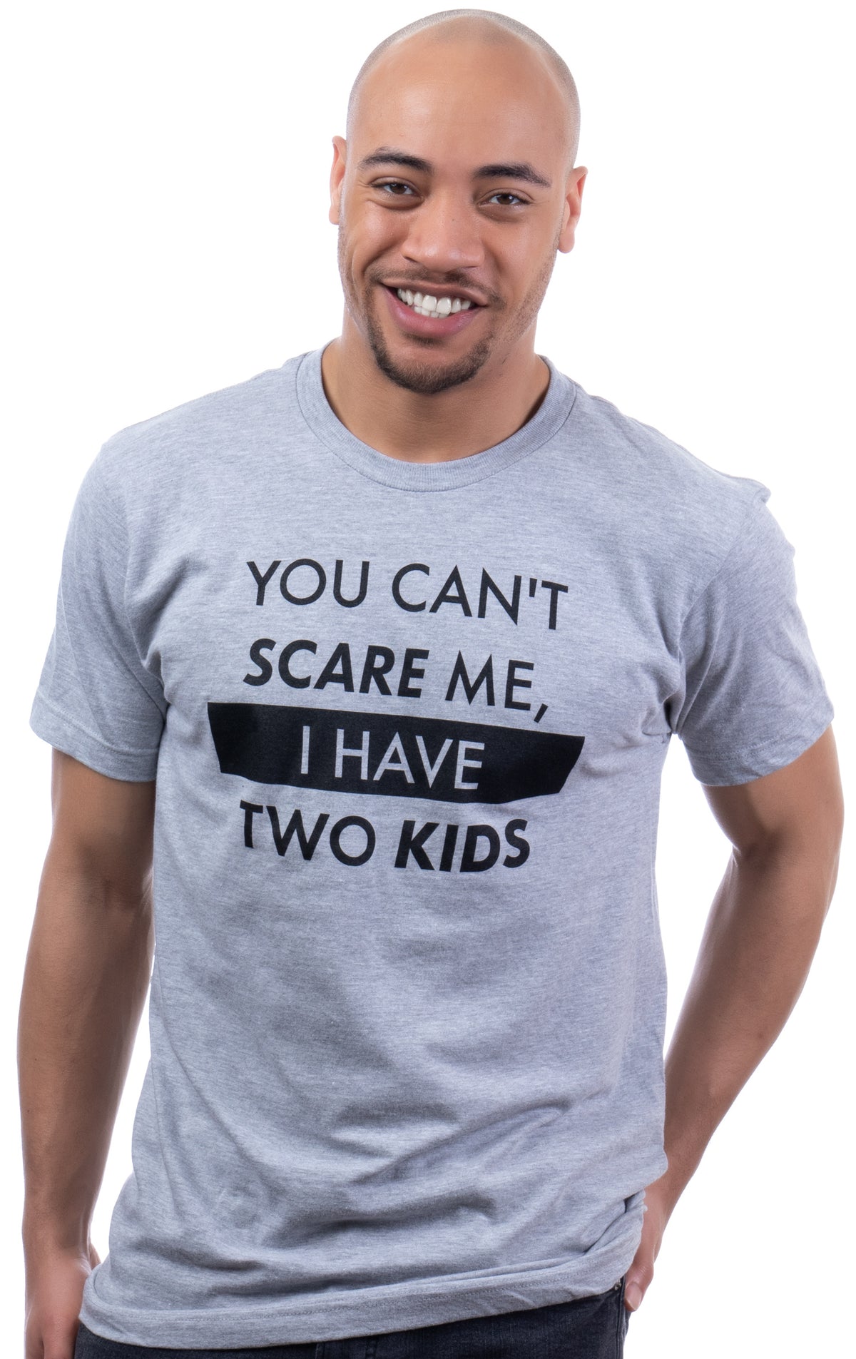 You Can't Scare Me, I Have Two Kids | Funny Dad Daddy Daughters Children Cute Joke Men T-Shirt