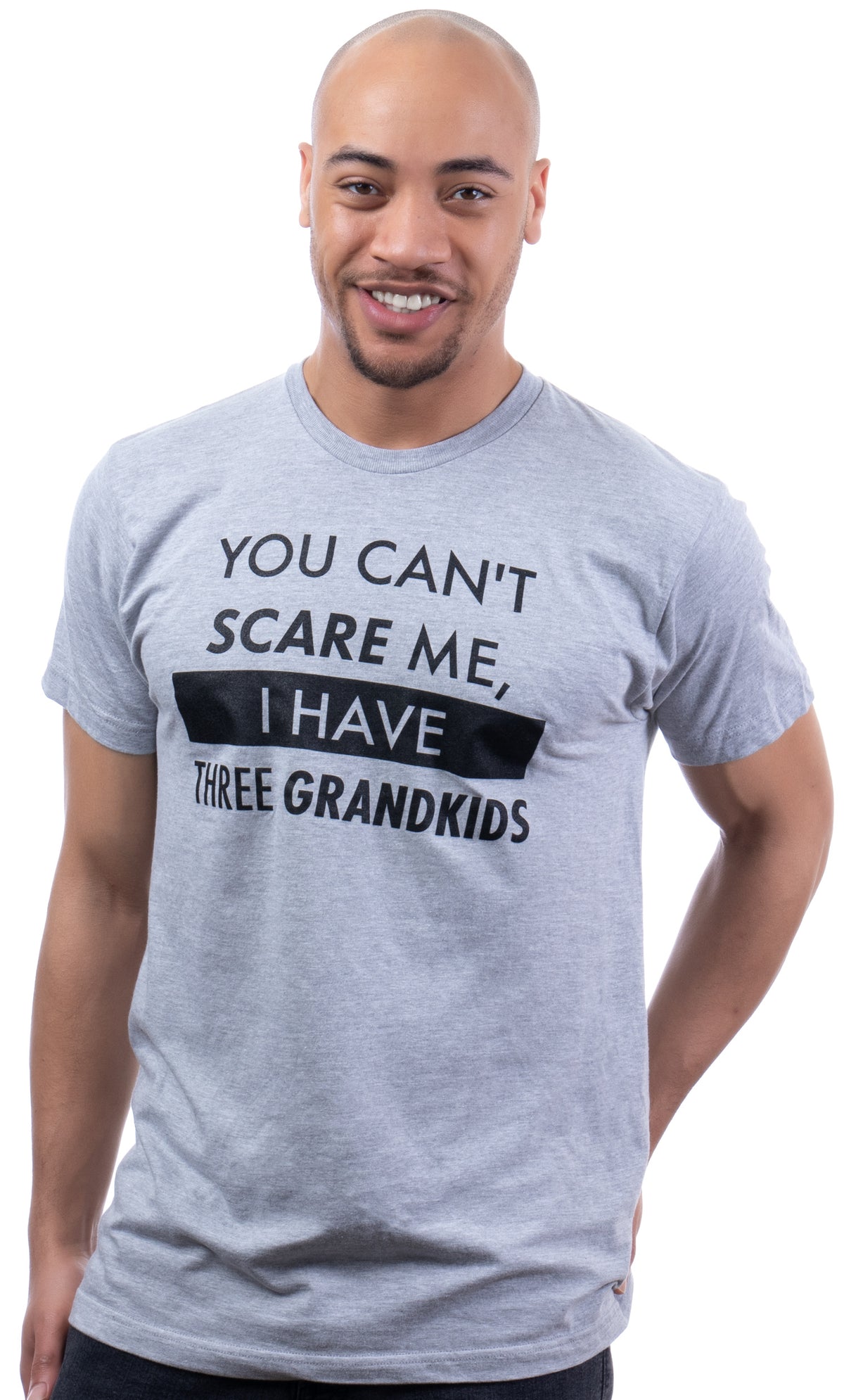 You Can't Scare Me, I Have Three Grandkids | Funny Dad Daddy Daughters Children Cute Joke Men T-Shirt