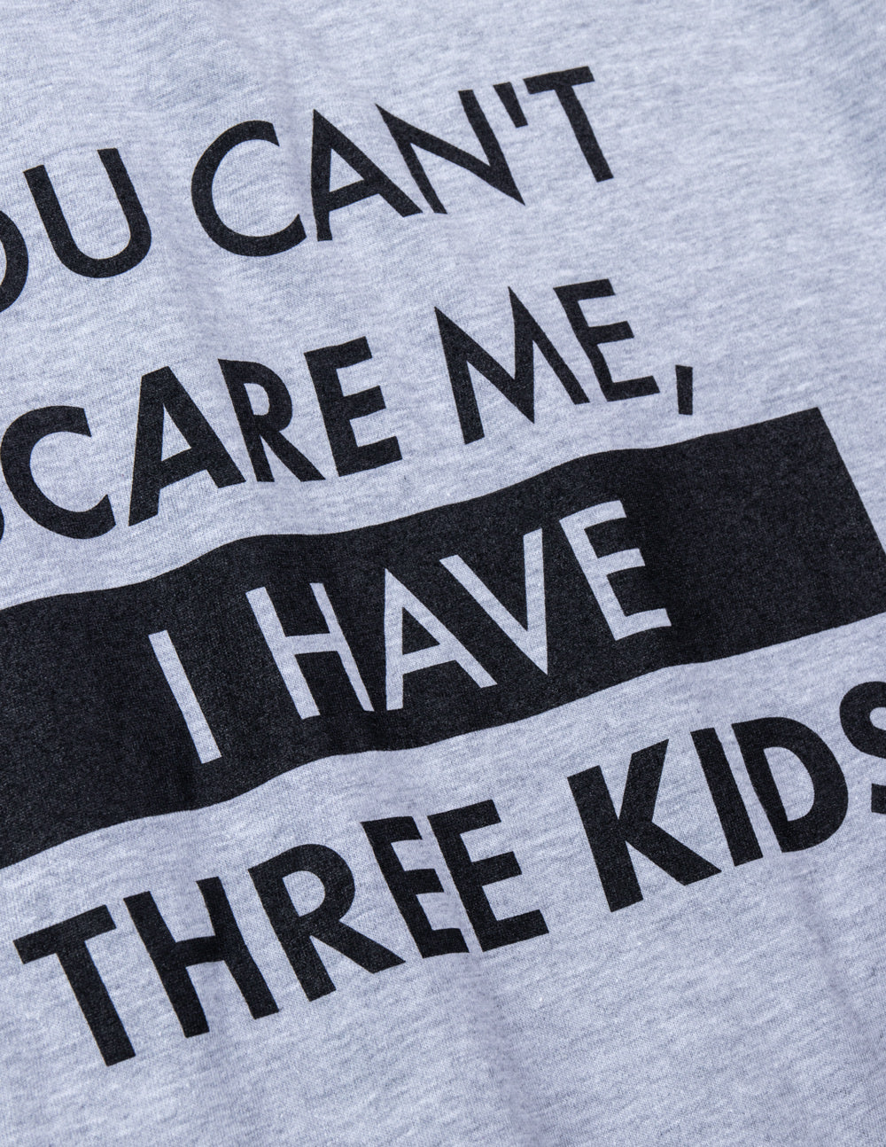 You Can't Scare Me, I Have Three Kids | Funny Dad Daddy Daughters Children Cute Joke Men T-Shirt