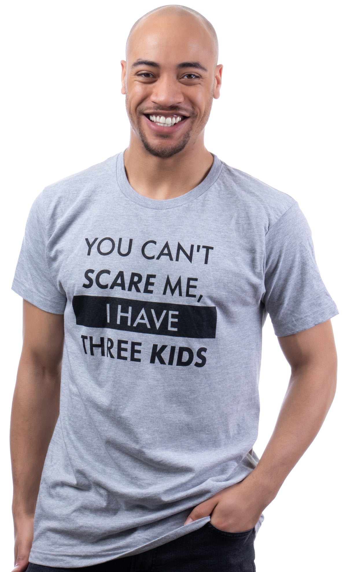 You Can't Scare Me, I Have Three Kids | Funny Dad Daddy Daughters Children Cute Joke Men T-Shirt