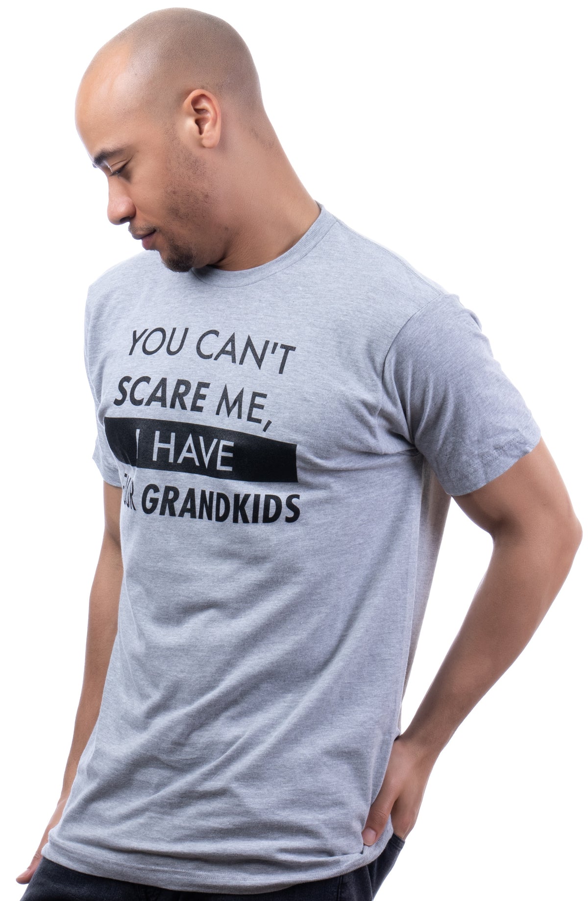 You Can't Scare Me, I Have Four Grandkids | Funny Dad Daddy Daughters Children Cute Joke Men T-Shirt