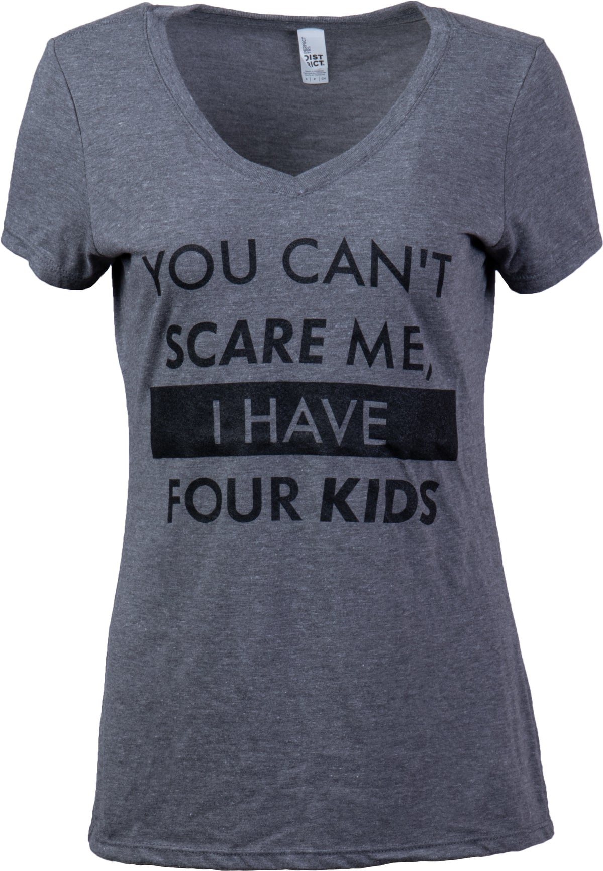 You Can't Scare Me, I Have Four Kids | Funny Mom Mommy Mama Cute Joke Women V-Neck T-Shirt