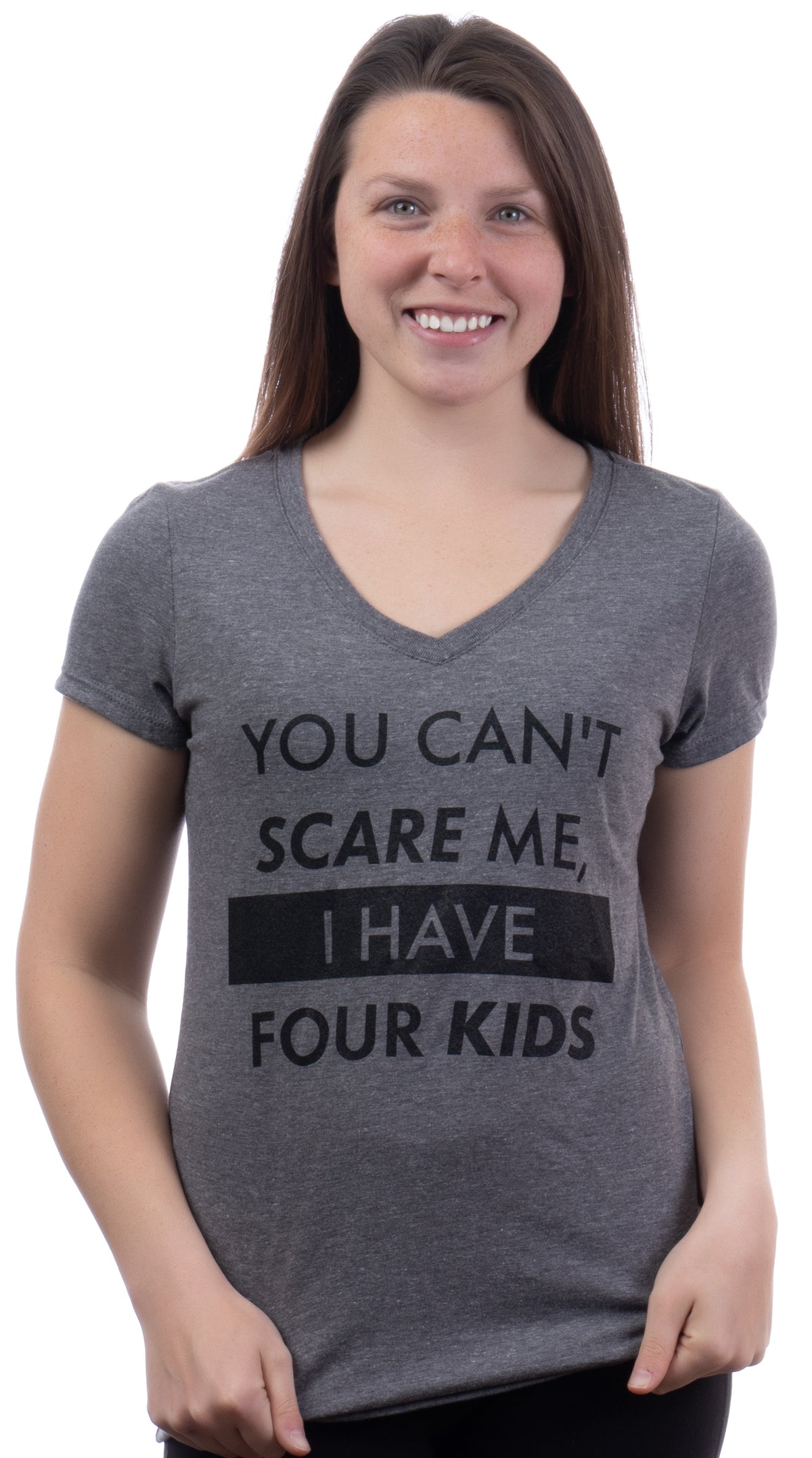 You Can't Scare Me, I Have Four Kids | Funny Mom Mommy Mama Cute Joke Women V-Neck T-Shirt