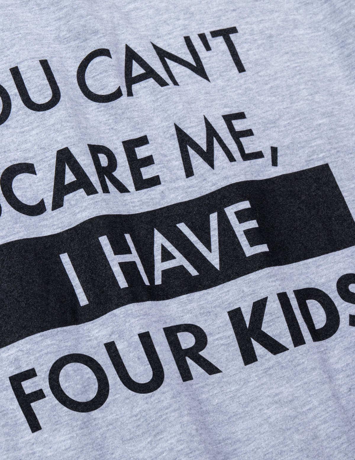 You Can't Scare Me, I Have Four Kids | Funny Dad Daddy Daughters Children Cute Joke Men T-Shirt