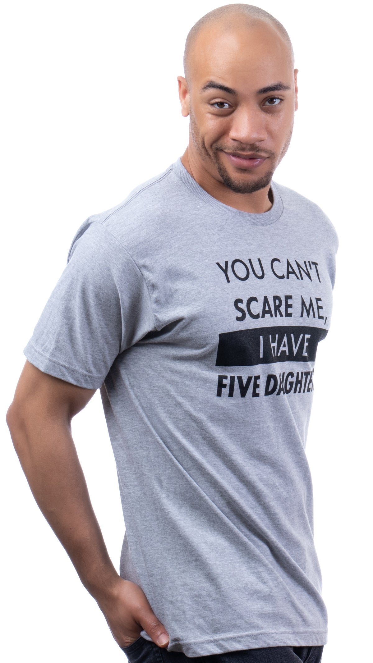 You Can't Scare Me, I Have Five Daughters | Funny Dad Daddy Daughters Children Cute Joke Men T-Shirt