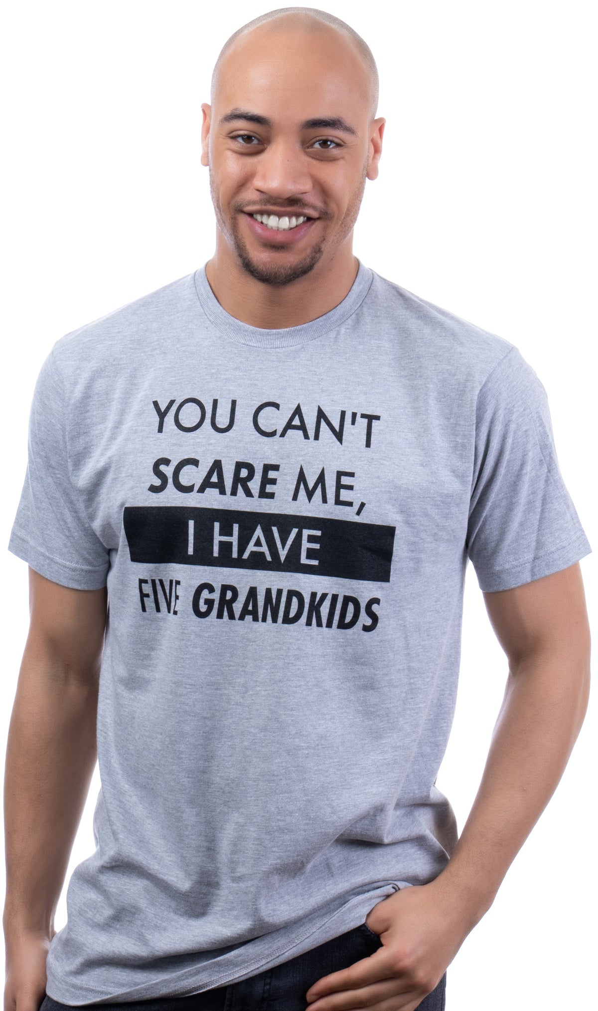 You Can't Scare Me, I Have Five Grandkids | Funny Dad Daddy Daughters Children Cute Joke Men T-Shirt