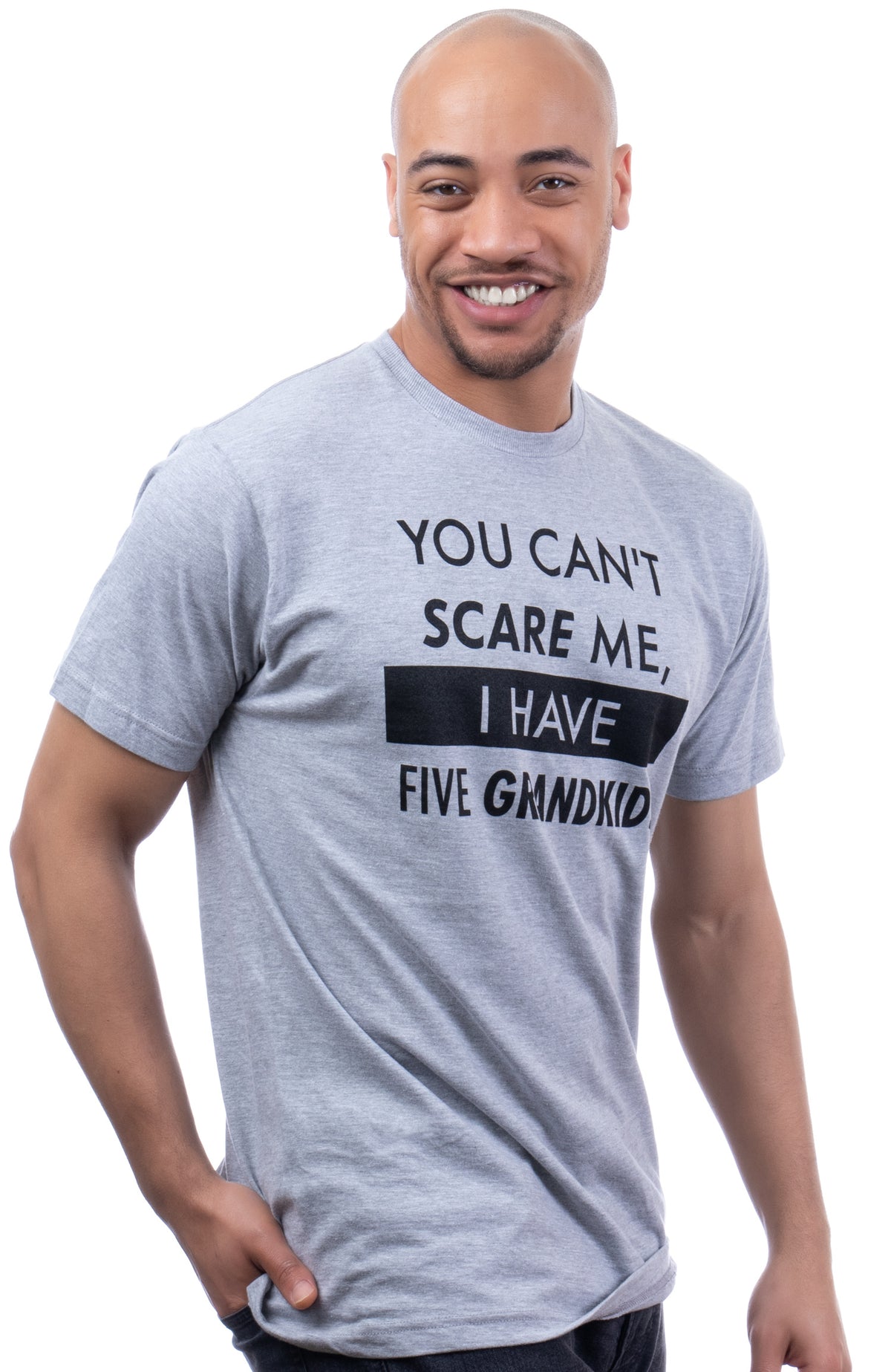 You Can't Scare Me, I Have Five Grandkids | Funny Dad Daddy Daughters Children Cute Joke Men T-Shirt