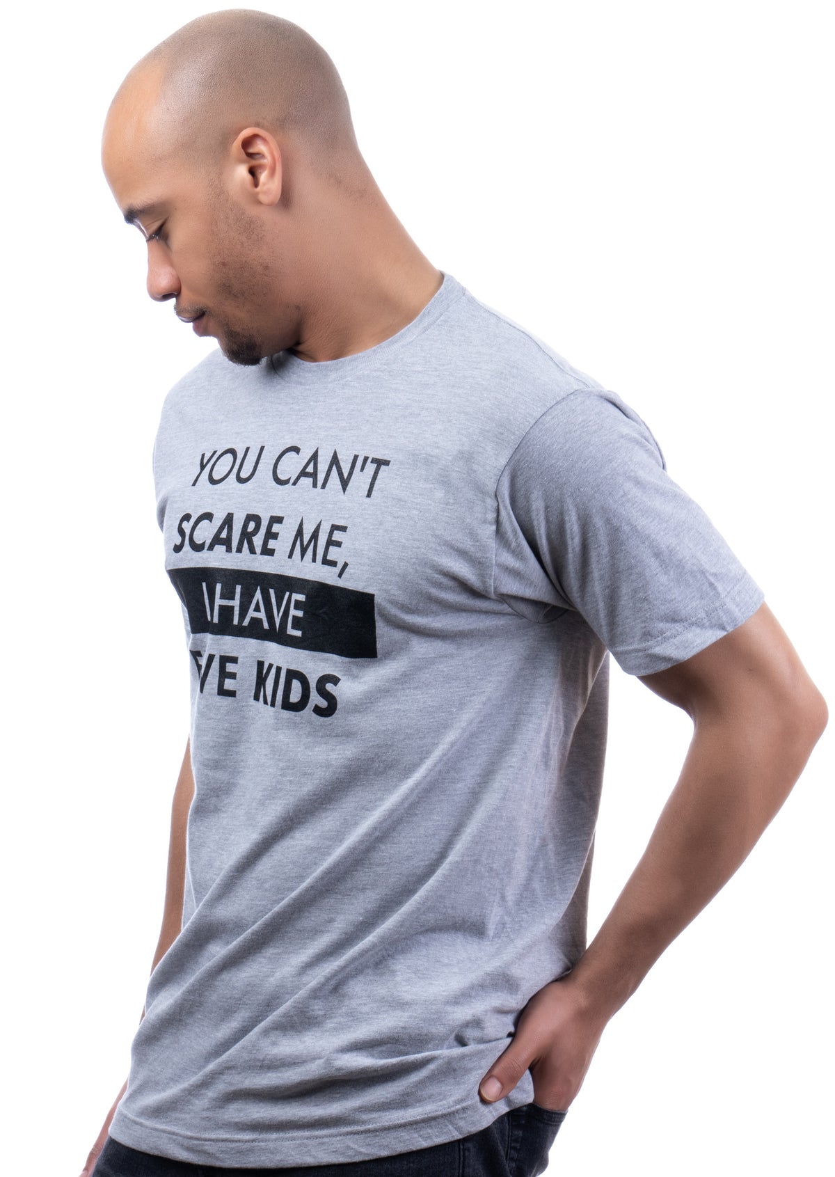 You Can't Scare Me, I Have Five Kids | Funny Dad Daddy Daughters Children Cute Joke Men T-Shirt