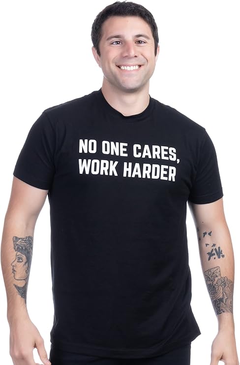 No One Cares, Work Harder | Weight Lifting Saying Workout Tee Shirt, Motivational Phrase T-Shirt for Men