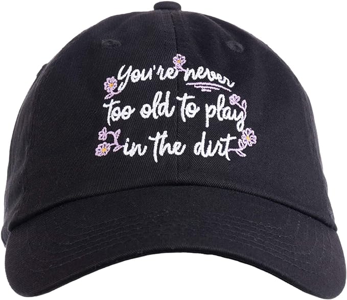 Never Too Old to Play in Dirt | Funny Gardener Gardening Baseball Cap Dad Style Hat Men Women