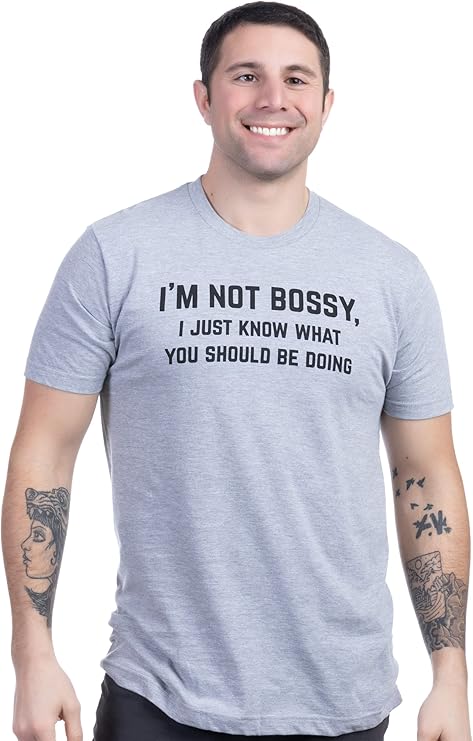 I'm Not Bossy, I Just Know What You Should Be Doing | Funny Tee Shirt, Sarcastic Saying Humor Joke T-Shirt for Men Women