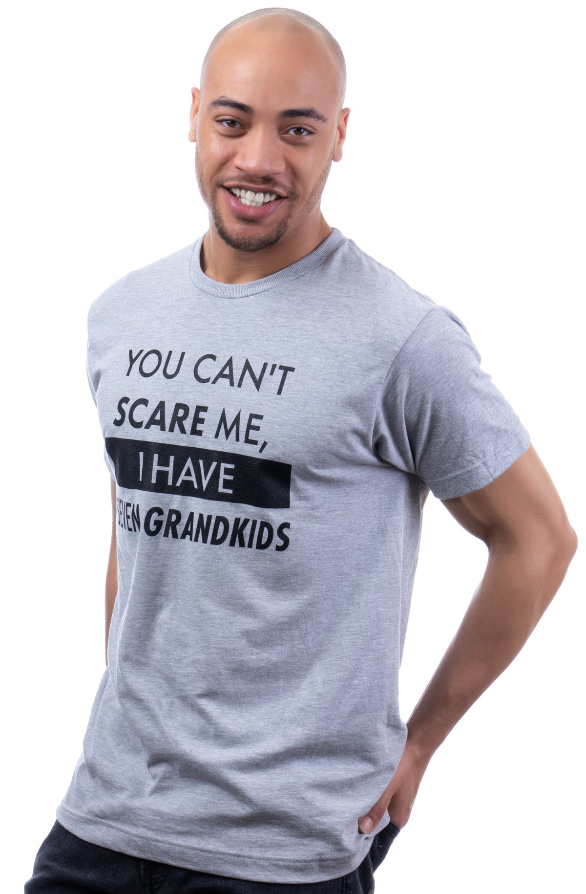 You Can't Scare Me, I Have Seven Grandkids | Funny Dad Daddy Daughters Children Cute Joke Men T-Shirt