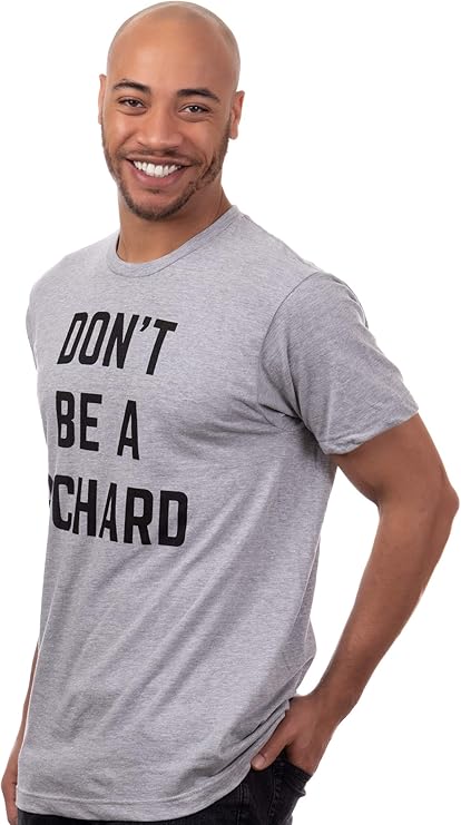 Don't Be a Richard | Funny Phrase Saying Comment Sarcastic Joke Humor Funnt T-Shirt for Men