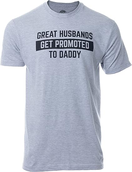 Great Husbands Get Promoted to Daddy | Funny New Father Dad Joke Paternity Gender Reveal T-Shirt for Men