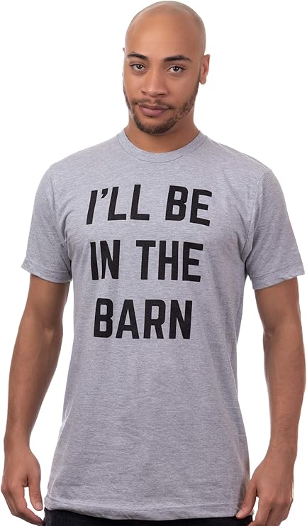 'll Be in The Barn | Funny Dad Joke Grandpa Woodwork Workshop Handyman Auto Mechanic Manual Men T-Shirt