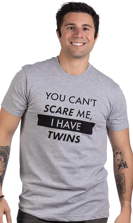 You Can't Scare Me, I Have Twins | Funny Dad Daddy Daughters Children Cute Joke Men T-Shirt