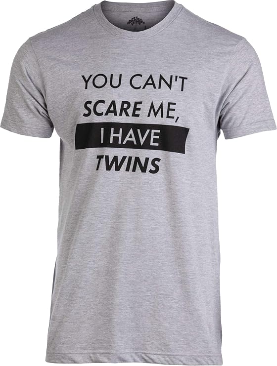 You Can't Scare Me, I Have Twins | Funny Dad Daddy Daughters Children Cute Joke Men T-Shirt