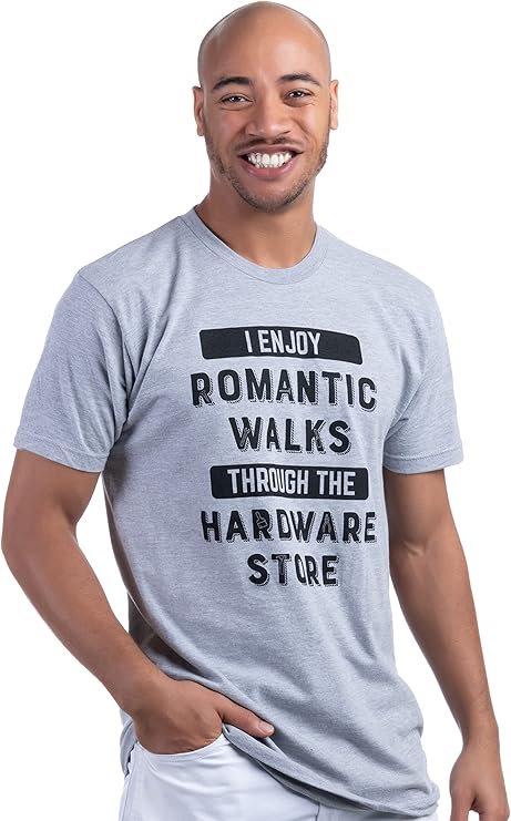 I Enjoy Romantic Walks Through Hardware Store | Funny Wood Working Handy Mechanic Dad Grandpa Humor T-Shirt