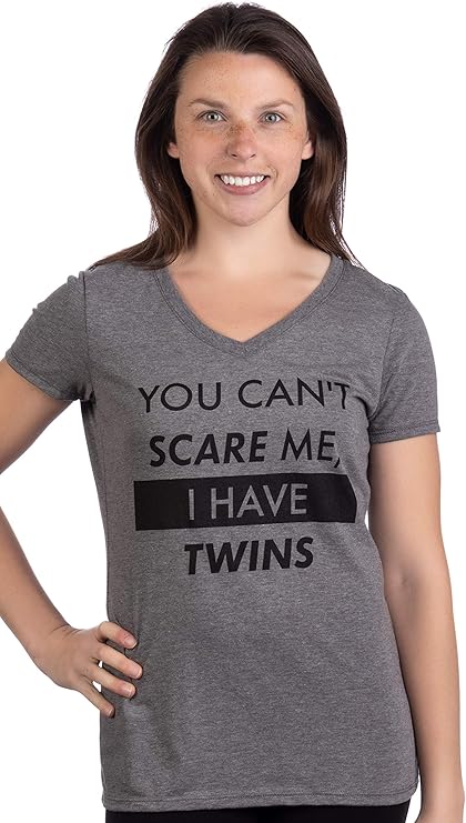 You Can't Scare Me, I Have Twins | Funny Mom Mommy Mama Cute Joke Women V-Neck T-Shirt