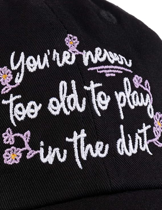 Never Too Old to Play in Dirt | Funny Gardener Gardening Baseball Cap Dad Style Hat Men Women