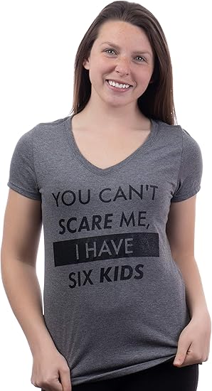 You Can't Scare Me, I Have Six Kids | Funny Mom Mommy Daughters Children Cute Joke Women's Ladies V-neck T-Shirt