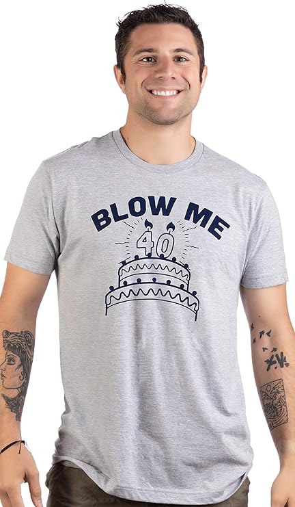 Blow Me (40th Birthday Candles) | Funny Offensive Inappropriate Sarcastic 40 Joke T-Shirt for Men