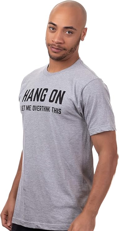 Hang On, Let Me Overthink This | Funny Men Sarcasm Joke Sarcastic Graphic T-Shirt