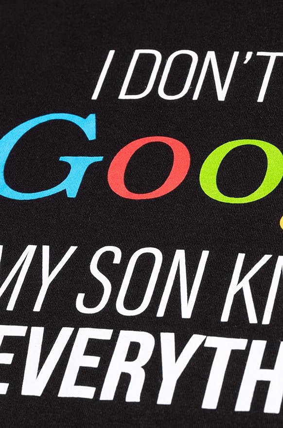 I Don't Need Google My Son Knows Everything | Funny Dad Father Fun Joke T-Shirt - Men's/Unisex
