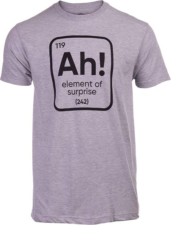 Ah! The Element of Surprise | Funny Science Teacher Sarcastic Joke Saying Comment Phrase Men T-Shirt