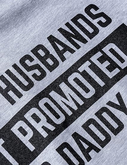 Great Husbands Get Promoted to Daddy | Funny New Father Dad Joke Paternity Gender Reveal T-Shirt for Men