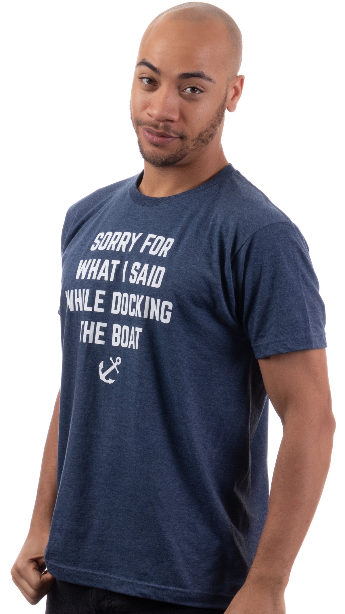 Sorry for what I Said while Docking the Boat - Funny Boating Boater T-shirt
