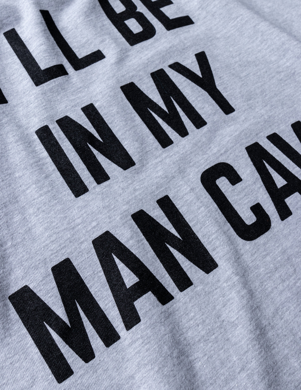 I'll Be In My Man Cave | Funny Dad Joke Grandpa Workshop Handyman Guy Stuff Dude Accessories Men Sign T-Shirt