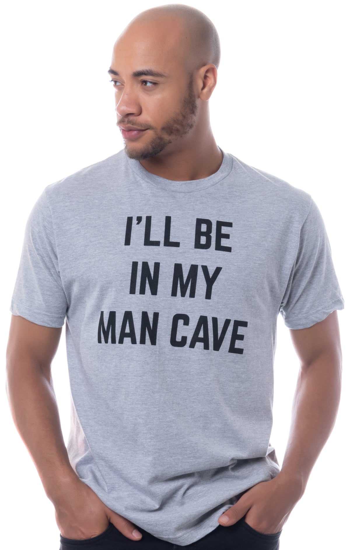 I'll Be In My Man Cave | Funny Dad Joke Grandpa Workshop Handyman Guy Stuff Dude Accessories Men Sign T-Shirt