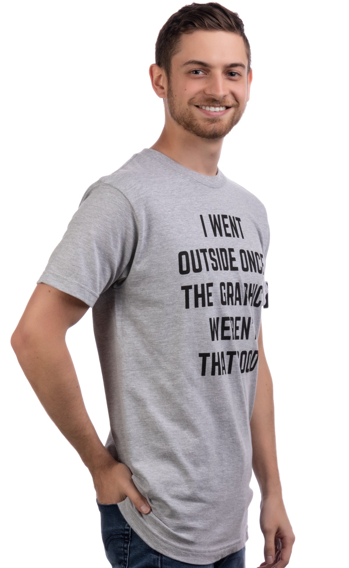 I Went Outside Once, Graphics weren't that Good - Funny Video Gamer T-shirt