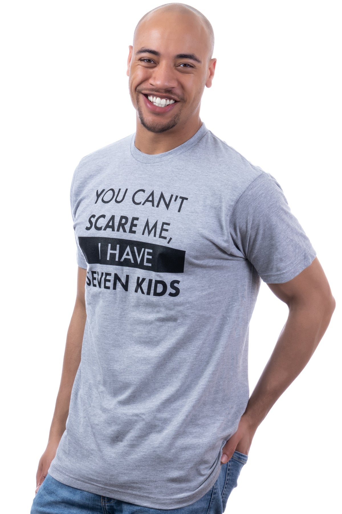 You Can't Scare Me, I Have Seven Kids | Funny Dad Daddy Daughters Children Cute Joke Men T-Shirt