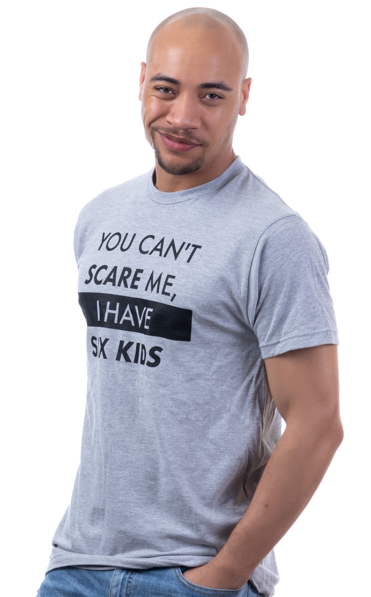 You Can't Scare Me, I Have Six Kids | Funny Dad Daddy Daughters Children Cute Joke Men T-Shirt