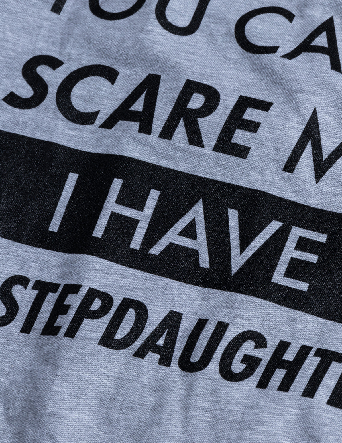 You Can't Scare Me, I Have Two Stepdaughters | Funny Stepdad Step Daughter Dad Daddy Cute Joke Men T-shirt