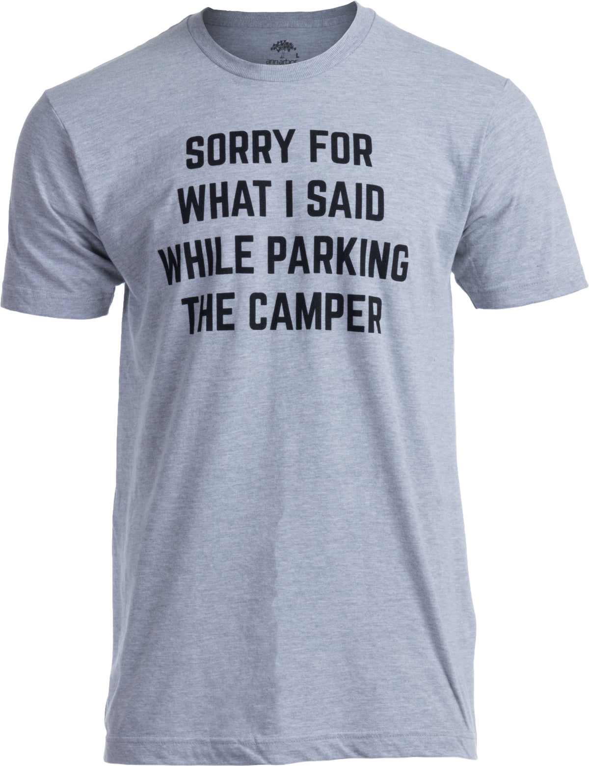 Sorry For What I Said While Parking The Camper | Funny RV Van Life Hiking Hiker Camping Outdoors Men Women Shirt