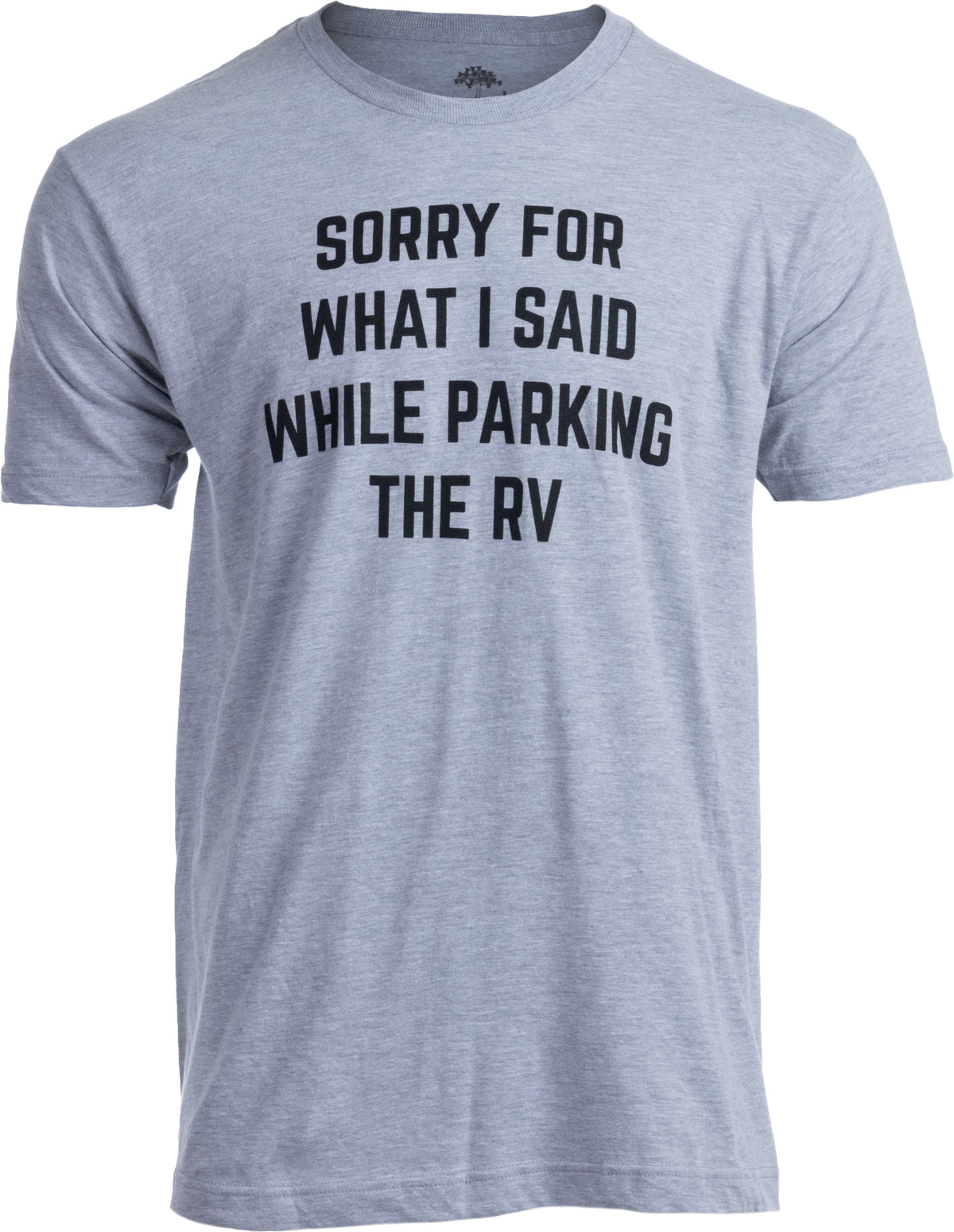 Sorry For What I Said While Parking The RV | Funny Camper Van Life Camping Outdoors Men Women Shirt