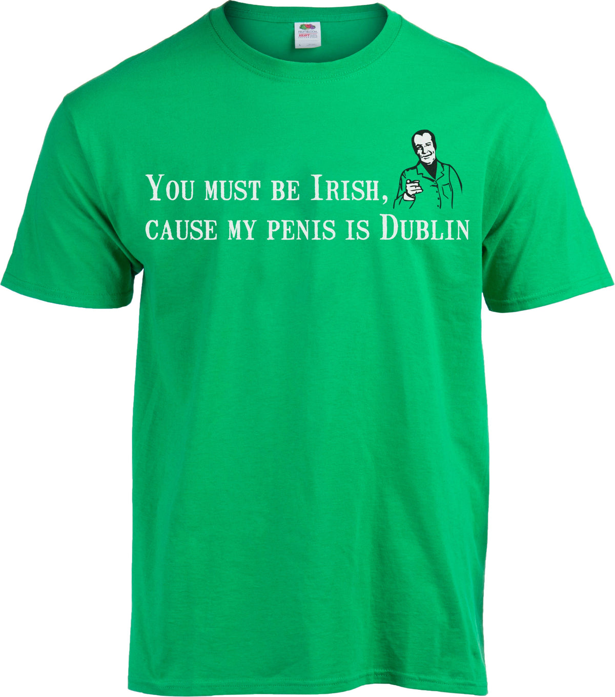 You Must Be Irish, 'Cause My Penis Is Dublin - St. Patrick's T-shirt - Women's