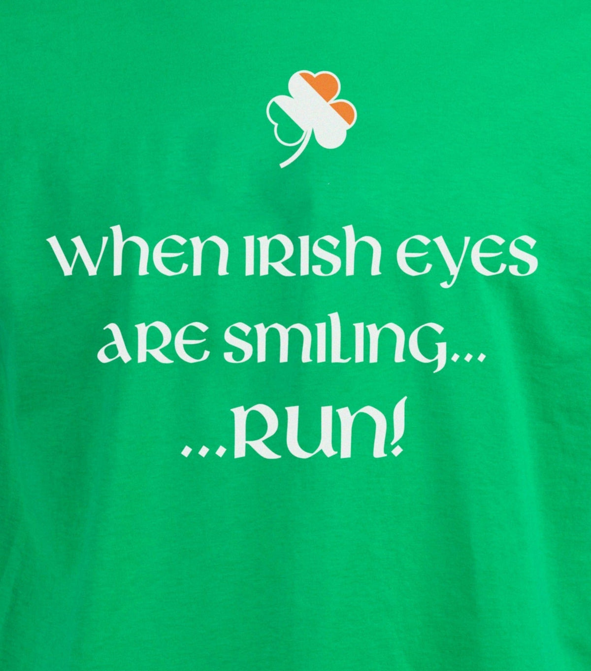 When Irish Eyes Are Smiling, Run! - St. Patrick's Day Funny T-shirt - Women's