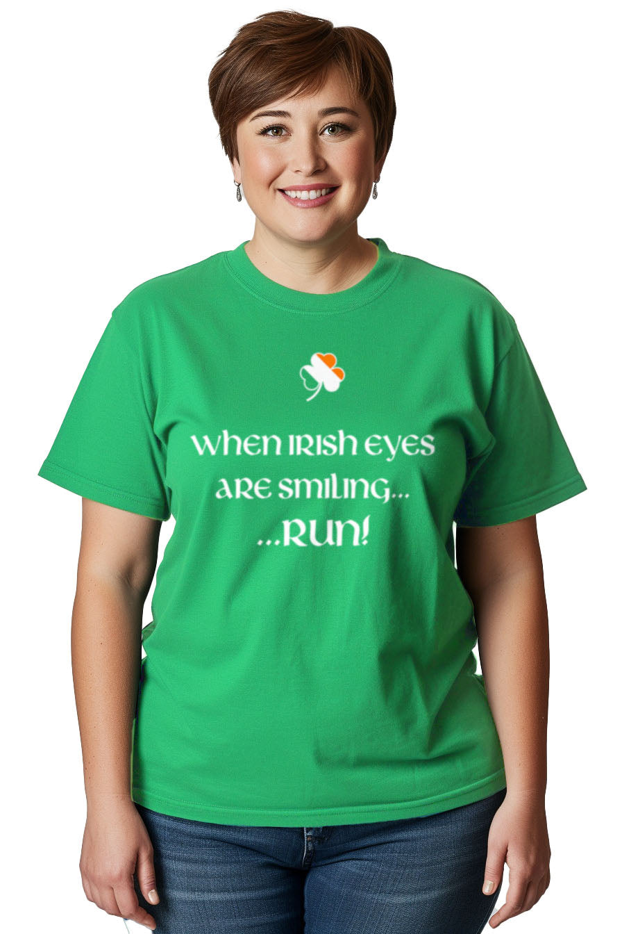 When Irish Eyes Are Smiling, Run! - St. Patrick's Day Funny T-shirt - Women's